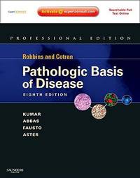 Robbins and Cotran Pathologic Basis of Disease, Professional Edition : Expert Consult - Online...