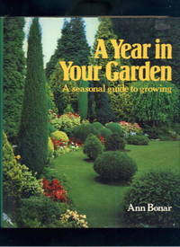 A Year in Your Garden: A Seasonal Guide to Growing