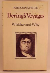 Bering&#039;s Voyages: Whither and Why by Raymond H Fisher - 1977