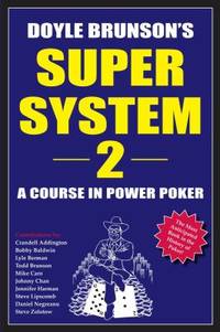 Doyle Brunson's Super System 2 : A Course in Power Poker