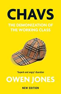 image of Chavs: The Demonization of the Working Class
