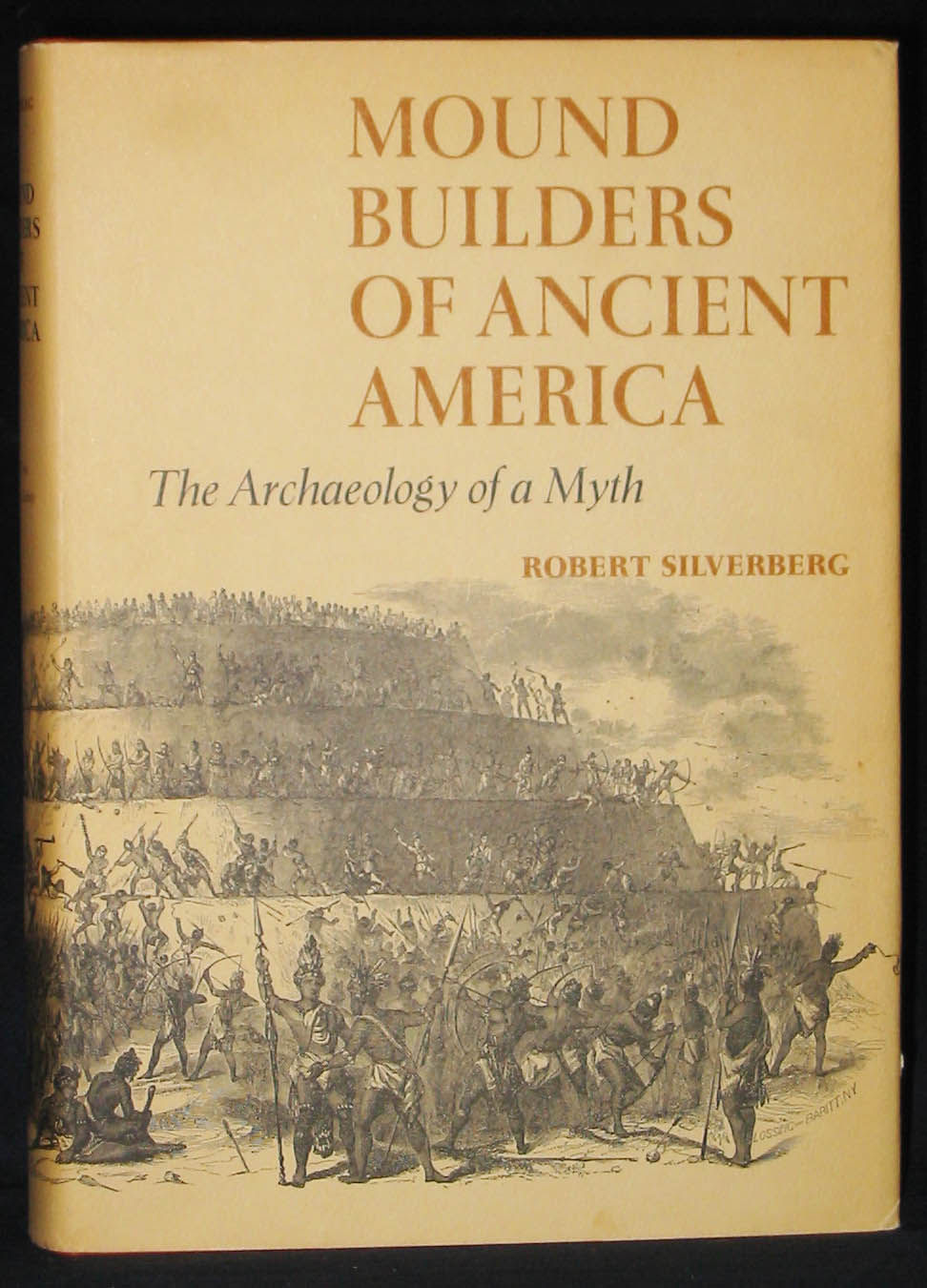Mound Builders of Ancient America The Archaeology of a Myth by Silverberg, Robert 1968