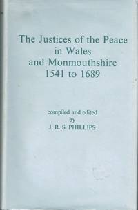 THE JUSTICES OF THE PEACE IN WALES AND MONMOUTHSHIRE 1541-1689