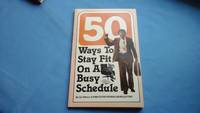50 Ways to Stay Fit on a Busy Schedule by Executive Fitness Newsletter - Paperback - 4th - 1981 - from Lionbridge Associates (SKU: 1238)