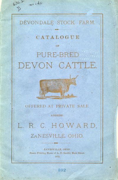 [NATURE] [AGRICULTURE] DEVONDALE STOCK FARM. CATALOGUE OF PURE-BRED DEVON CATTLE. OFFERED AT A PRIVATE SALE. ADDRESS: L. R. C. HOWARD, ZANESVILLE, OHIO