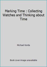 cover of Marking Time : Collecting Watches and Thinking about Time