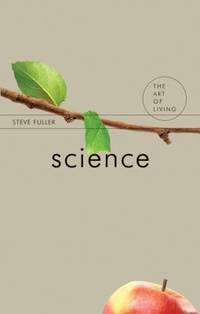 Science (The Art of Living) by Fuller, Steve - 2014