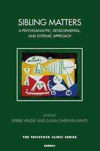 Sibling Matters: A Psychoanalytic, Developmental, and Systemic Approach