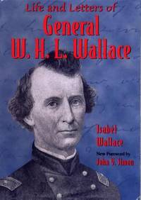 Life and Letters of General W. H. L. Wallace by Isabel Wallace - 2000