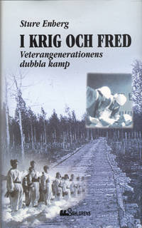 I krig och fred. Veterangenerationens dubbla kamp.