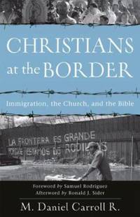 Christians at the Border : Immigration, the Church, and the Bible