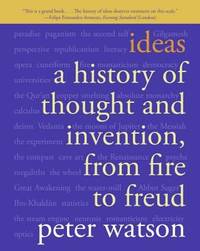Ideas : A History of Thought and Invention, from Fire to Freud