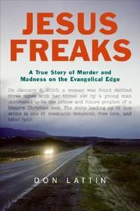 Jesus Freaks: A True Story of Murder and Madness on the Evangelical Edge