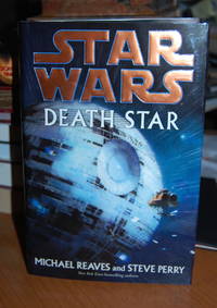 Star Wars: Death Star. by Reaves, Michael & Steve Perry - 2007.