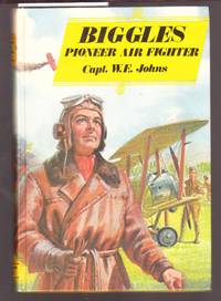 Biggles Pioneer Air Fighter by Johns, W.E