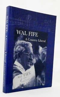 cover of Wal Fife A Country Liberal A Political Autobiography