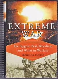 Extreme War: The Biggest, Best, Bloodiest, and Worst in Warfare