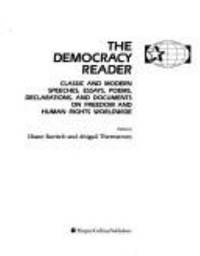 The Democracy Reader : Classical and Modern Speeches, Essays, Poems, Declarations, and Documents...