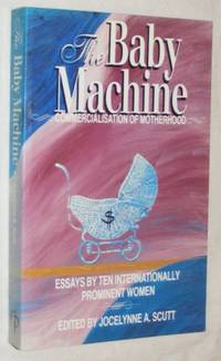The Baby Machine: Commercialisation of Motherhood: Essays By Ten Internationally Prominent Women