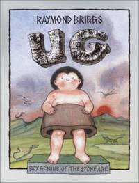 Ug : Boy Genius of the Stone Age and His Search for Soft Trousers