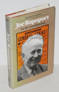 Joe Rapoport the life of a Jewish radical by Kann, Kenneth - 1981