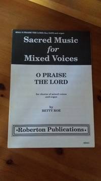 O Praise The Lord (Sacred Music for Mixed Voices) by Betty Roe