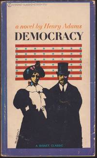Democracy: an American Novel : with a Forward by Henry D. Aiken (Signet Classic) by Henry Adams - Paperback - April 1961 - from Books of the World (SKU: RWARE0000001287)