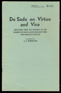 De Sade on Virtue and Vice: Selections from the Writings of the Marquis De Sade Illustratings His Views Upon… by A. F Niemoeller - 1946 - from Parigi Books, ABAA/ILAB (SKU: 23879)