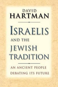 Israelis and the Jewish Tradition: An Ancient People Debating Its Future