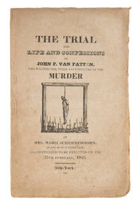 The Trial and Life and Confessions of John F. Van Patten... Murder