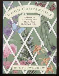 cover of Good Companions: A Guide to Gardening With Plants That Help Each Other