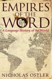 Empires of the Word: A Language History of the World by Ostler, Nicholas