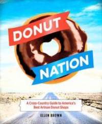 cover of Donut Nation: A Cross-Country Guide to America's Best Artisan Donut Shops