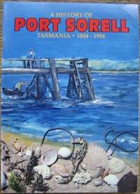 A History of Port Sorell 1844-1994.