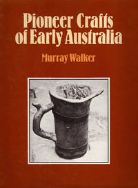 Pioneer Crafts of Early Australia by WALKER, Murray - 1978