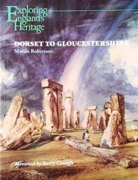 Dorset to Gloucestershire (Exploring England's Heritage S.)