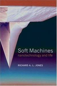 Soft Machines : Nanotechnology and Life