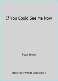 If You Could See Me Now