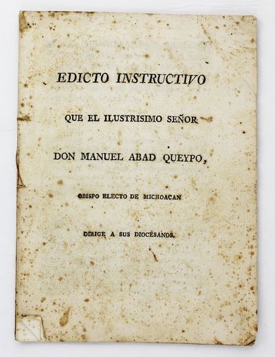 Edicto Instructivo Que el Ilustrimo Señor Don Manuel Abad Queypo, Obispo Electo de Michoacan Dirige a Sus Diocesanos [wrapper title]