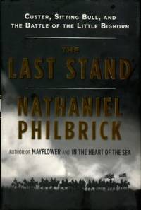 image of The Last Stand: Custer, Sitting Bull, And The Battle Of The Little Bighorn
