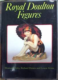 Royal Doulton Figures: Produced at Burlem Staffordshire by Eyles, Desmond; Irvine, Louis; Baynton, Valerie&#11; - 1987