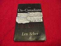 The Un-Canadians: True Stories of the Blacklist Era by Scher, Len - 1992