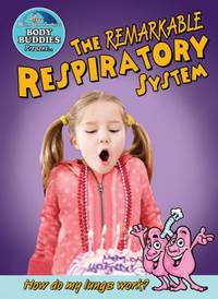 The Remarkable Respiratory System : How Do My Lungs Work?