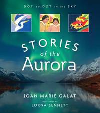 Stories of the Aurora : The Myths and Facts of the Northern Lights