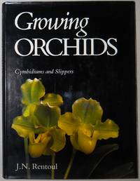 Growing Orchids: Cymbidiums and Slippers by J. N Rentoul - 1st American Edition - 1981 - from Jero Books and Templet Co. (SKU: 020025)