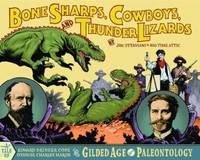 Bone Sharps, Cowboys, and Thunder Lizards : Edward Drinker Cope, Othniel Charles Marsh, and the...