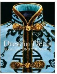 Dress in Detail From Around the World by Rosemary Crill - 2002-02-09