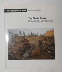 The Photo Essay - Photographs by Mary Ellen Mark (Photographers at Work)