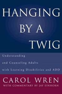 Hanging by a Twig : Understanding and Counseling Adults with Learning Disabilities