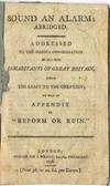 SOUND AN ALARM: ABRIDGED. ADDRESSED TO THE SERIOUS CONSIDERATION OF ALL THE INHABITANTS OF GREAT BRITAIN, FROM THE LEAST TO THE GREATEST; BY WAY OF APPENDIX TO "REFORM OR RUIN.